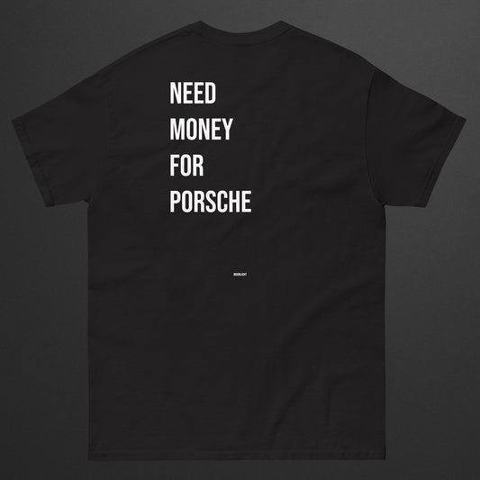 MAGLIETTA "NEED MONEY FOR PORSCHE"