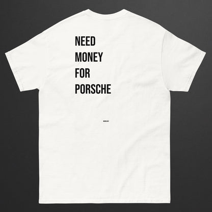 MAGLIETTA "NEED MONEY FOR PORSCHE"