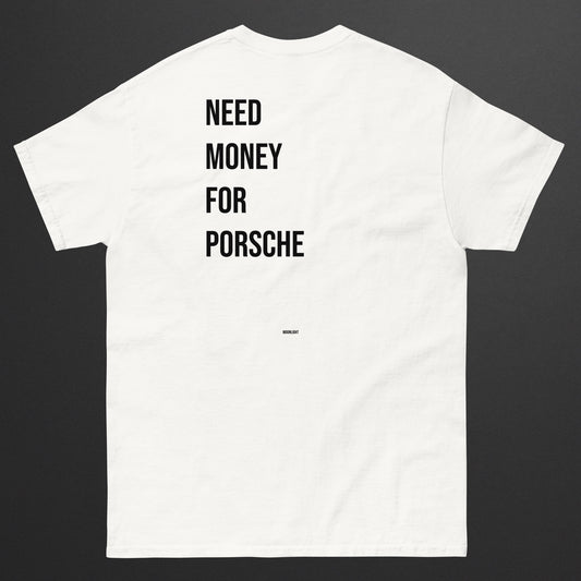 MAGLIETTA "NEED MONEY FOR PORSCHE"